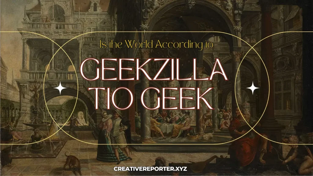 Is the World According to Geekzilla Tio Geek