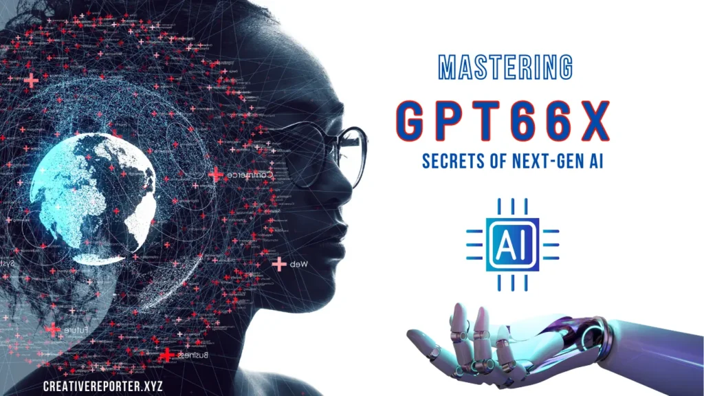 Mastering GPT66X Unlocking the Secrets of Next-Gen AI