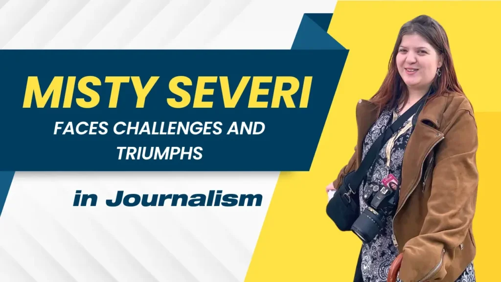 Misty Severi Faces Challenges and Triumphs in Journalism
