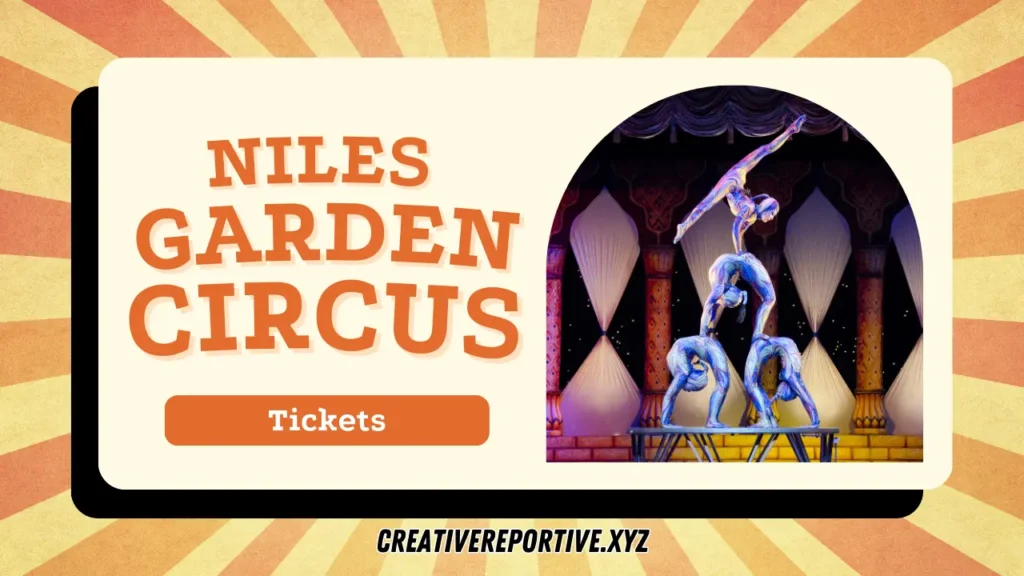 Niles Garden Circus Tickets Your Pass to Excitement!