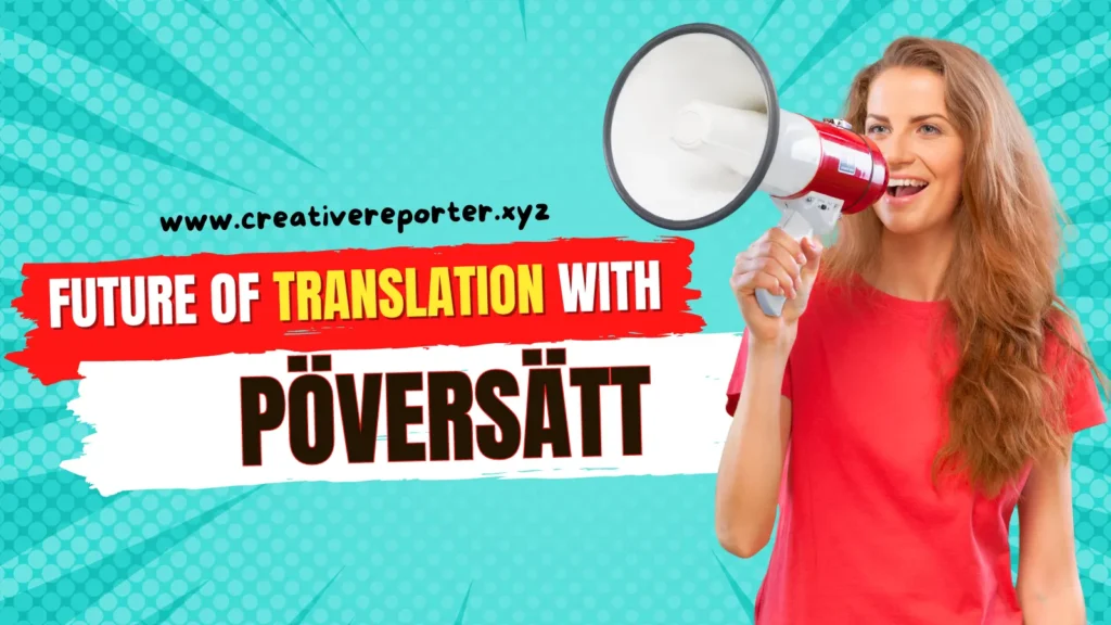 The Future of Translation with Pöversätt