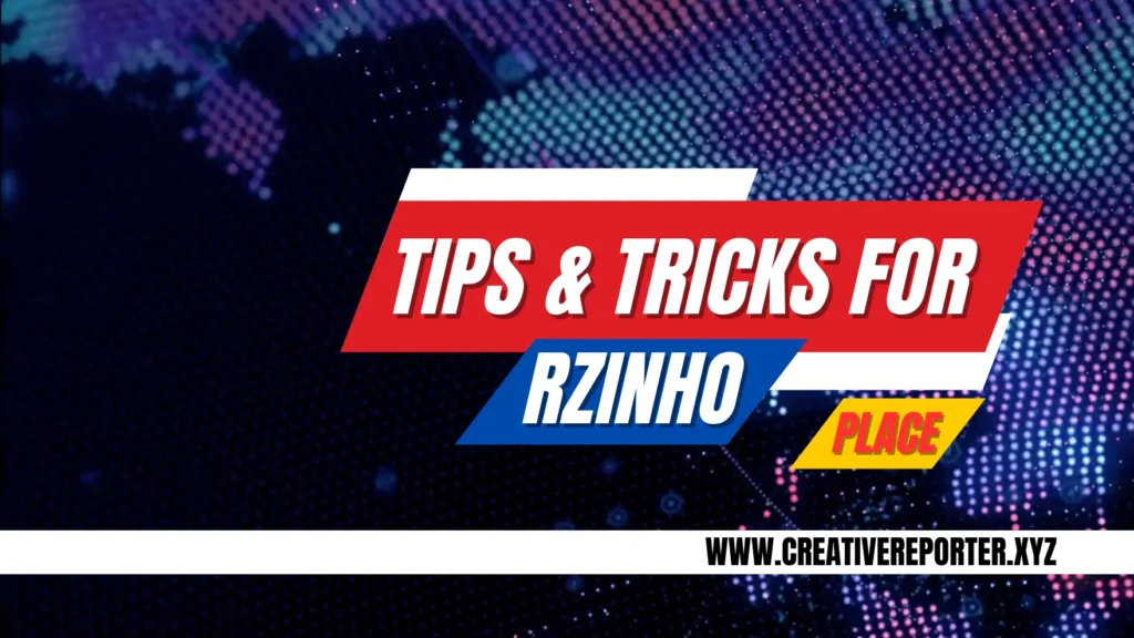 Tips & Tricks For RZINHO