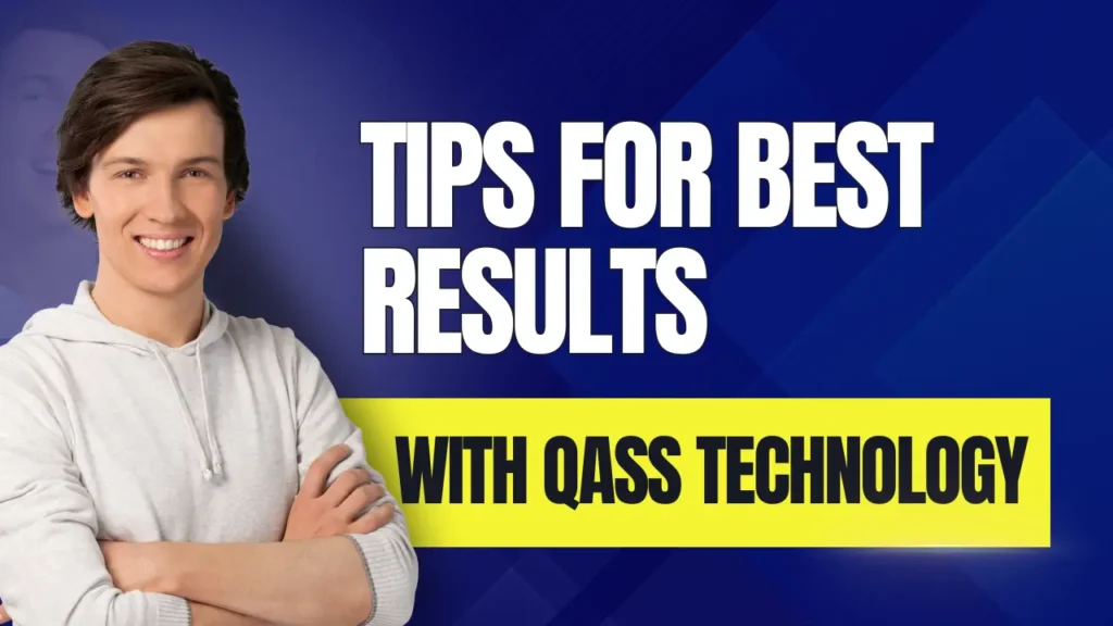 Tips for Best Results with QASS Technology