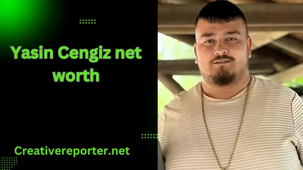 yasin cengiz net worth